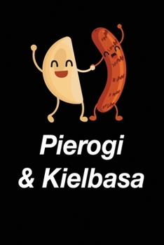 Paperback Pierogi and Kielbasa: polish pierogi food - 110 Pages Notebook/Journal Book