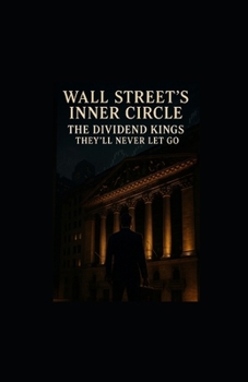 Paperback Wall Street's Inner Circle: The Dividend Kings They'll Never Let Go Book