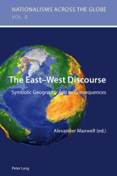 Paperback The East-West Discourse: Symbolic Geography and its Consequences Book