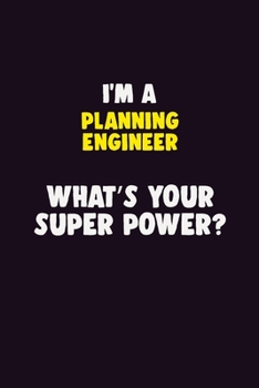 Paperback I'M A Planning Engineer, What's Your Super Power?: 6X9 120 pages Career Notebook Unlined Writing Journal Book