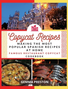 Hardcover Copycat Recipes: making the most popular Spanish recipes at home (famous restaurant copycat cookbook) Book