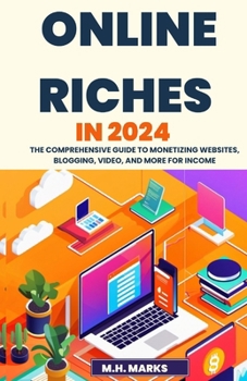Paperback Online Riches in 2024: The Comprehensive Guide to Monetizing Websites, Blogging, Video, and More for Income Book