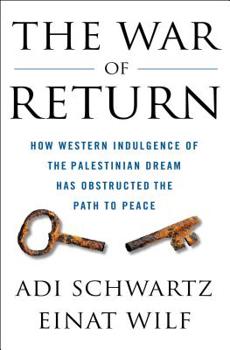 Hardcover The War of Return: How Western Indulgence of the Palestinian Dream Has Obstructed the Path to Peace Book