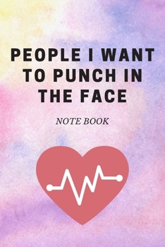 People I Want to Punch in the Face: Journal - Pink Diary, Planner, Gratitude, Writing, Travel, Goal, Bullet Notebook - 6x9 120 pages