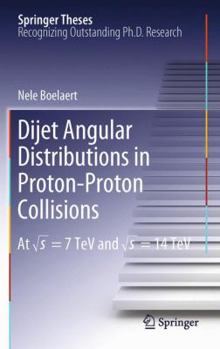 Dijet Angular Distributions in Proton-Proton Collisions: At S = 7 TeV and S = 14 TeV - Book  of the Springer Theses