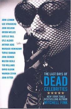 Hardcover The Last Days of Dead Celebrities Book