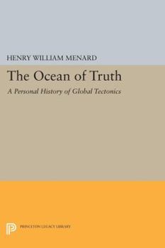Paperback The Ocean of Truth: A Personal History of Global Tectonics Book
