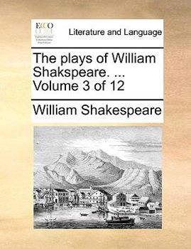 Paperback The Plays of William Shakspeare. ... Volume 3 of 12 Book