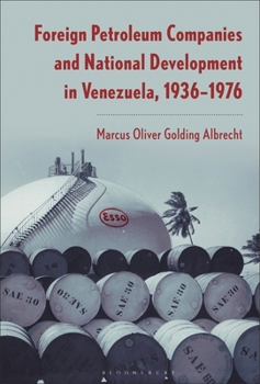 Hardcover Foreign Petroleum Companies and National Development in Venezuela, 1936-76 Book