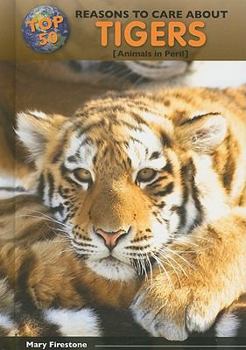 Library Binding Top 50 Reasons to Care about Tigers: Animals in Peril Book