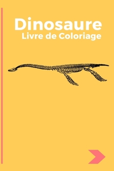 Dinosaure Livre de Coloriage Pour les Enfants de 4 � 8 Ans: 33 Dessins R�alistes de Dinosaures pour pour Gar�ons et Filles et Adultes . Coloriage Enfant Dinosaure