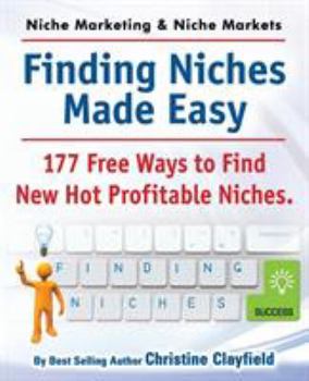 Paperback Niche Marketing Ideas & Niche Markets. Finding Niches Made Easy. 177 Free Ways to Find Hot New Profitable Niches Book