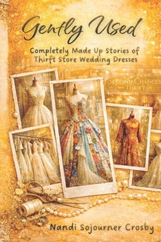 Paperback Gently Used: Thrift Store Wedding Dresses and the Stories They Hold Book