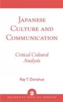 Hardcover Japanese Culture and Communication: Critical Cultural Analysis Book