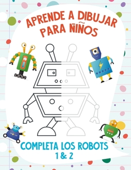 Paperback Aprende a Dibujar para Niños - Completa los Robots 1 & 2 [Spanish] Book