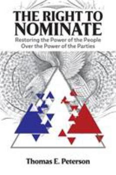 Paperback The Right to Nominate: Restoring the Power of the People over the Power of the Parties Book