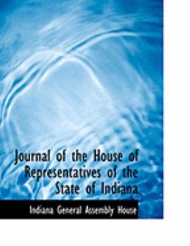 Paperback Journal of the House of Representatives of the State of Indiana [Large Print] Book