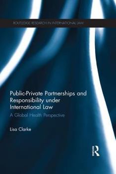 Public-Private Partnerships and Responsibility Under International Law: A Global Health Perspective