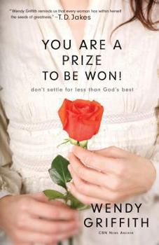 Paperback You Are a Prize to Be Won!: Don't Settle for Less Than God's Best Book