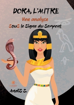 Paperback Dora, l'autre une analyse: SouS le Signe du Serpent [French] Book