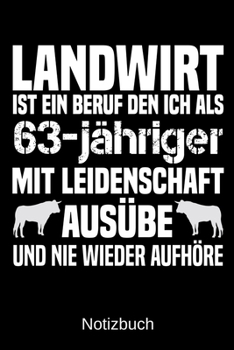 Landwirt ist ein Beruf den ich als 63-jähriger mit Leidenschaft ausübe und nie wieder aufhöre: A5 Notizbuch für alle Landwirte | Liniert 120 Seiten | ... | Vatertag | Ostern (German Edition)