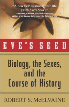 Hardcover Eve's Seed: Biology, the Sexes, and the Course of History Book