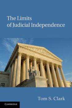 The Limits of Judicial Independence - Book  of the Political Economy of Institutions and Decisions