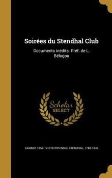 Hardcover Soirées du Stendhal Club: Documents inédits. Préf. de L. Bélugou [French] Book