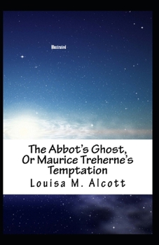 Paperback The Abbot's Ghost, or Maurice Treherne's Temptation Illustrated Book