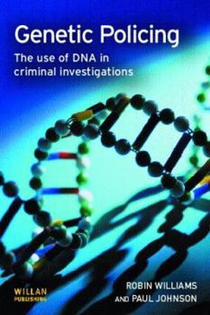 Paperback Genetic Policing: The Uses of DNA in Police Investigations Book