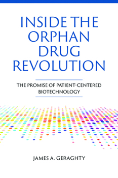Paperback Inside the Orphan Drug Revolution: The Promise of Patient-Centered Biotechnology Book