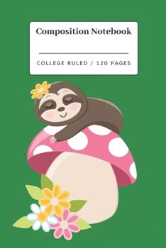 Paperback Composition Notebook: Cute sloth themed college ruled notebook. Book