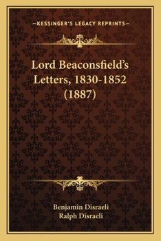 Lord Beaconsfield's Letters, 1830-1852