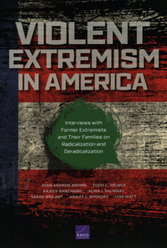 Paperback Violent Extremism in America: Interviews with Former Extremists and Their Families on Radicalization and Deradicalization Book