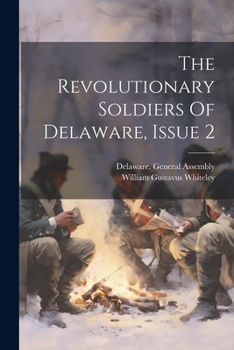 Paperback The Revolutionary Soldiers Of Delaware, Issue 2 Book