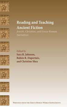 Hardcover Reading and Teaching Ancient Fiction: Jewish, Christian, and Greco-Roman Narratives Book