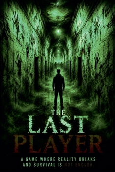 Paperback The Last Player A Game Where Reality Breaks and Survival Is Not Enough Book