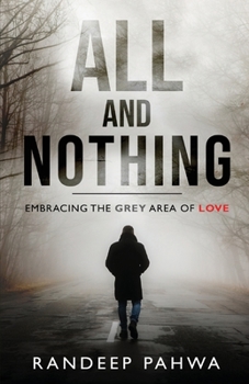 Paperback All And Nothing: Embracing the Grey area of Love Book