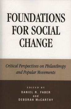Paperback Foundations for Social Change: Critical Perspectives on Philanthropy and Popular Movements Book