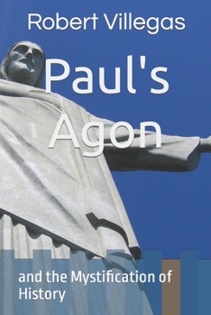 Paperback Paul's Agon: and the Mystification of History Book