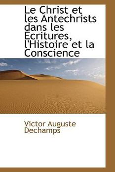Paperback Le Christ Et Les Antechrists Dans Les Critures, L'Histoire Et La Conscience Book