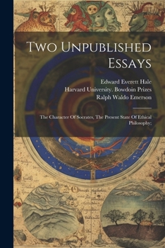 Paperback Two Unpublished Essays: The Character Of Socrates, The Present State Of Ethical Philosophy; Book