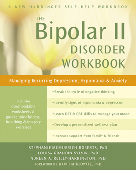 Paperback The Bipolar II Disorder Workbook: Managing Recurring Depression, Hypomania, and Anxiety Book