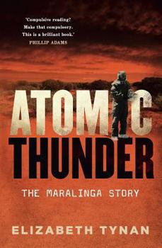 Paperback Atomic Thunder: The Maralinga Story Book