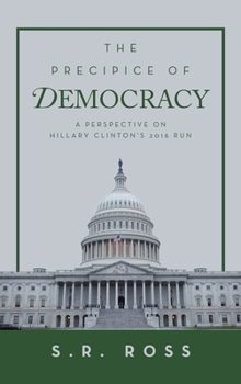 The Precipice of Democracy: A Perspective on Hillary Clinton's 2016 Run