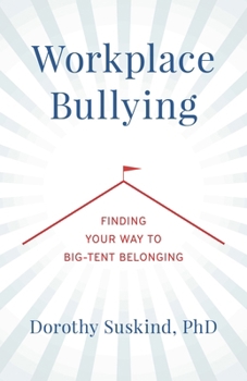 Hardcover Workplace Bullying: Finding Your Way to Big Tent Belonging Book