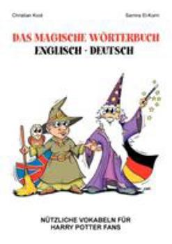 Paperback Das magische Wörterbuch Englisch - Deutsch: Nützliche Vokabeln für Harry Potter Fans [German] Book