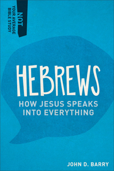 Paperback Hebrews: How Jesus Speaks Into Everything Book