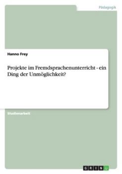 Paperback Projekte im Fremdsprachenunterricht - ein Ding der Unmöglichkeit? [German] Book