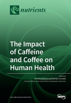 Paperback The Impact of Caffeine and Coffee on Human Health Book
